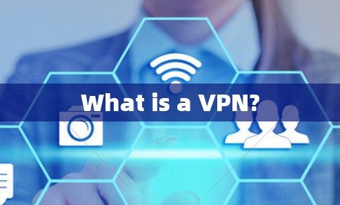What is a VPN?