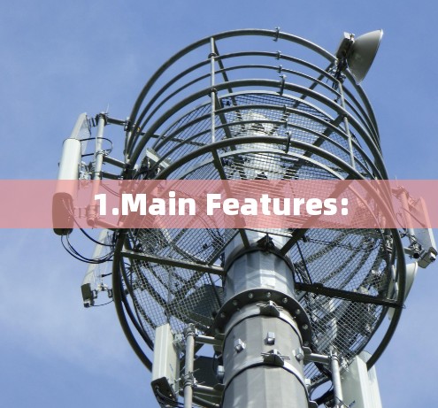 1.Main Features: